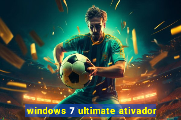 windows 7 ultimate ativador